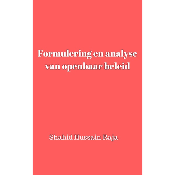 Formulering en analyse van openbaar beleid, Shahid Hussain Raja