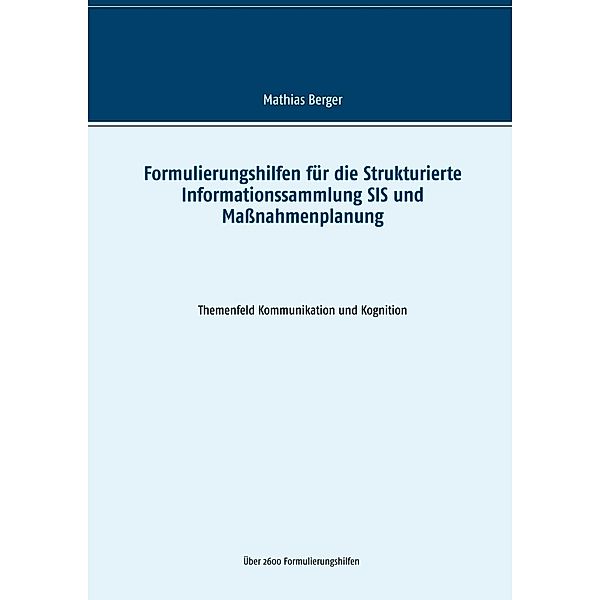 Formulierungshilfen für die Strukturierte Informationssammlung SIS und Maßnahmenplanung, Mathias Berger