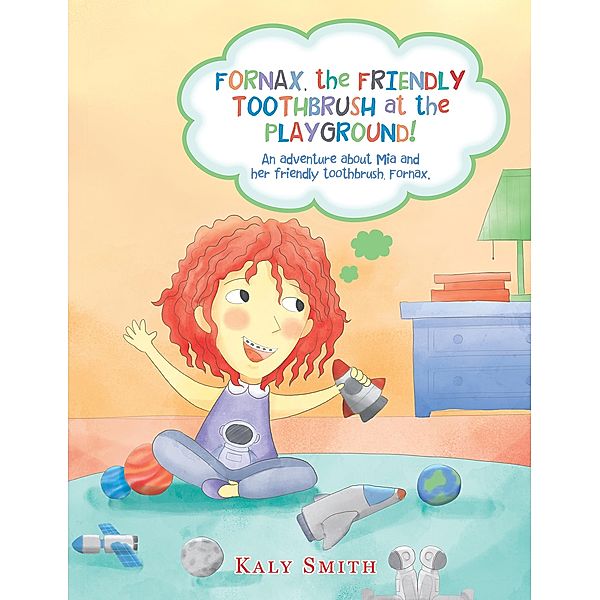 Fornax, the Friendly Toothbrush at the Playground!, Kaly Smith