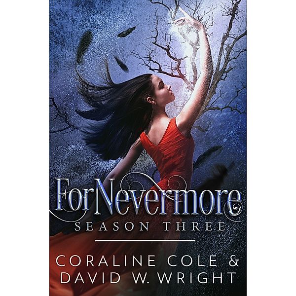 ForNevermore:Season 3 / ForNevermore, Coraline Cole, David W. Wright