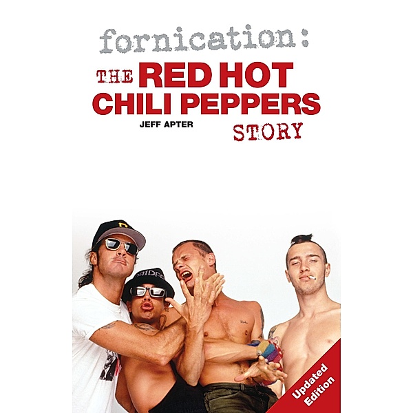 Fornication: The Red Hot Chili Peppers Story, Jeff Apter