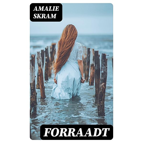 Forraadt, Amalie Skram