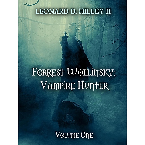 Forrest Wollinsky: Vampire Hunter / Forrest Wollinsky: Vampire Hunter, Leonard D. Hilley