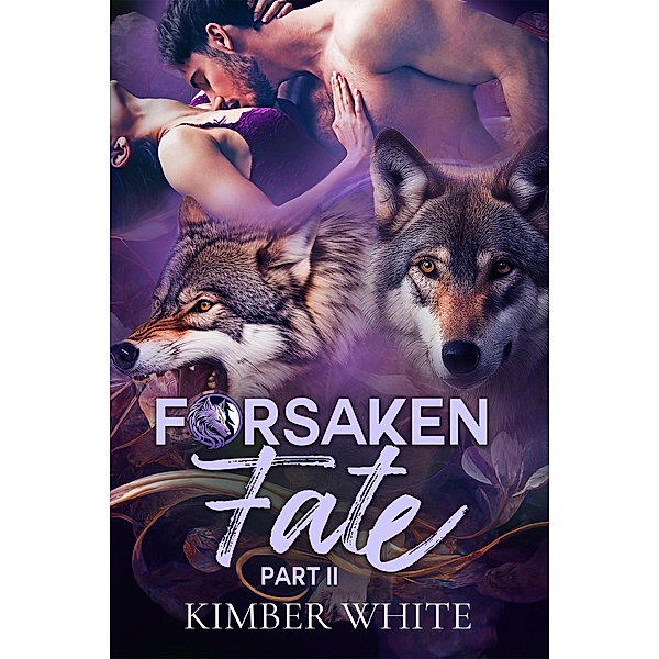 Forsaken Fate: Part Two (Forsaken Fate Trilogy, #2) / Forsaken Fate Trilogy, Kimber White