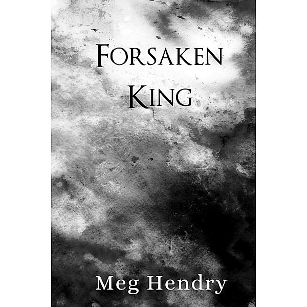 Forsaken King (Darkest Depths, #1) / Darkest Depths, Meg Hendry