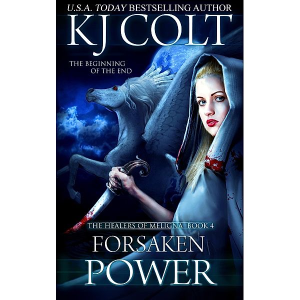 Forsaken Power (The Healers of Meligna, #4) / The Healers of Meligna, K. J. Colt