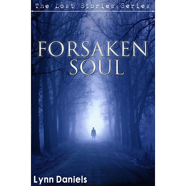 Forsaken Soul (The Lost Stories, #4) / The Lost Stories, Lynn Daniels