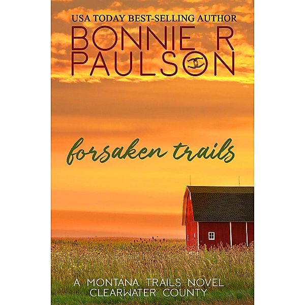 Forsaken Trails (Clearwater County, The Montana Trails series, #7) / Clearwater County, The Montana Trails series, Bonnie R. Paulson