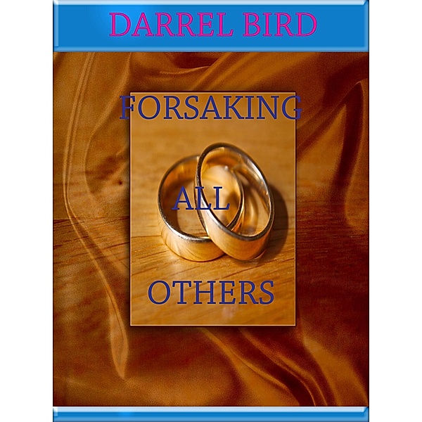 Forsaking All Others / Darrel Bird, Darrel Bird