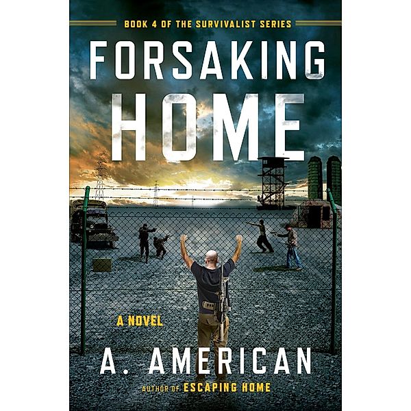 Forsaking Home / The Survivalist Series Bd.4, A. American