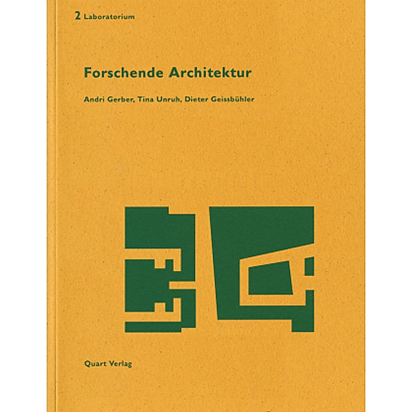 Forschende Architektur, Andri Gerber, Tina Unruh, Dieter Geissbühler