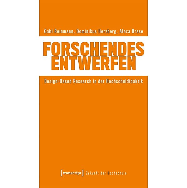 Forschendes Entwerfen / Zukunft der Hochschule Bd.7, Gabi Reinmann, Dominikus Herzberg, Alexa Brase