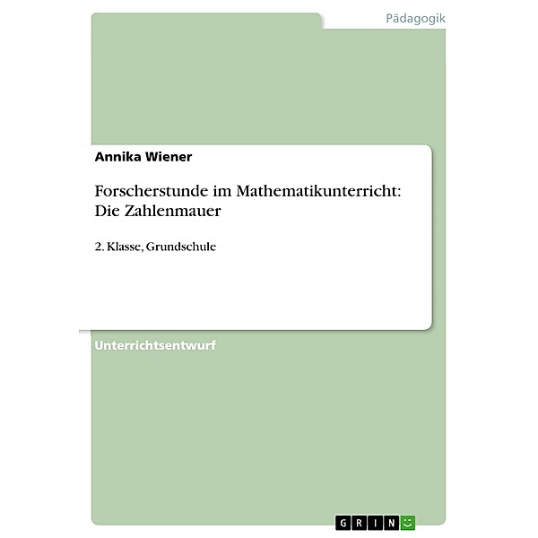 Forscherstunde im Mathematikunterricht: Die Zahlenmauer, Annika Wiener