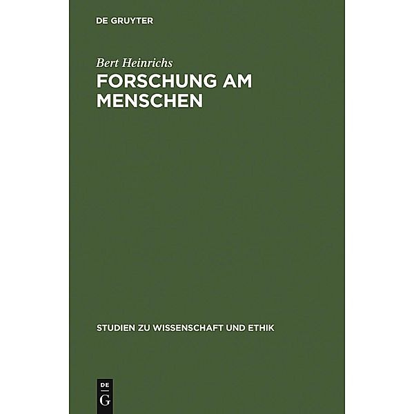 Forschung am Menschen / Studien zu Wissenschaft und Ethik Bd.3, Bert Heinrichs