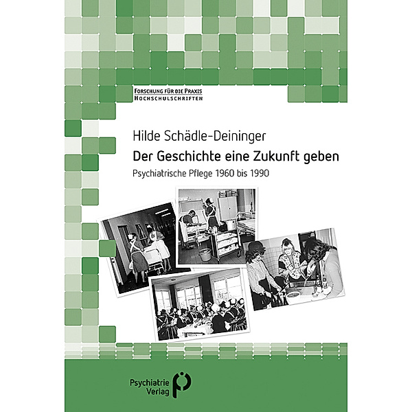 Forschung fuer die Praxis - Hochschulschriften / Der Geschichte eine Zukunft geben, Hilde Schädle-Deininger