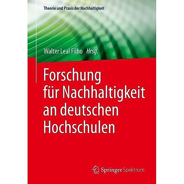 Forschung für Nachhaltigkeit an deutschen Hochschulen / Theorie und Praxis der Nachhaltigkeit