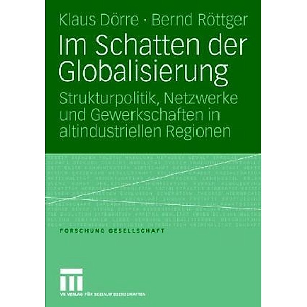 Forschung Gesellschaft / Im Schatten der Globalisierung, Klaus Dörre, Bernd Röttger