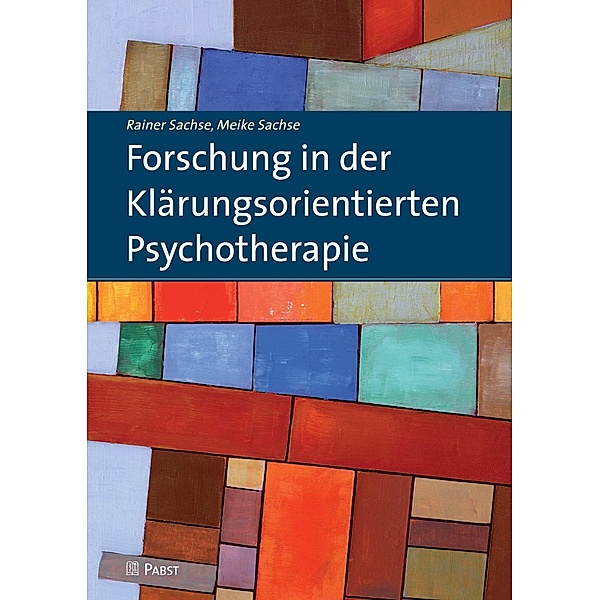 Forschung in der Klärungsorientierten Psychotherapie, Rainer, Sachse, Meike Sachse