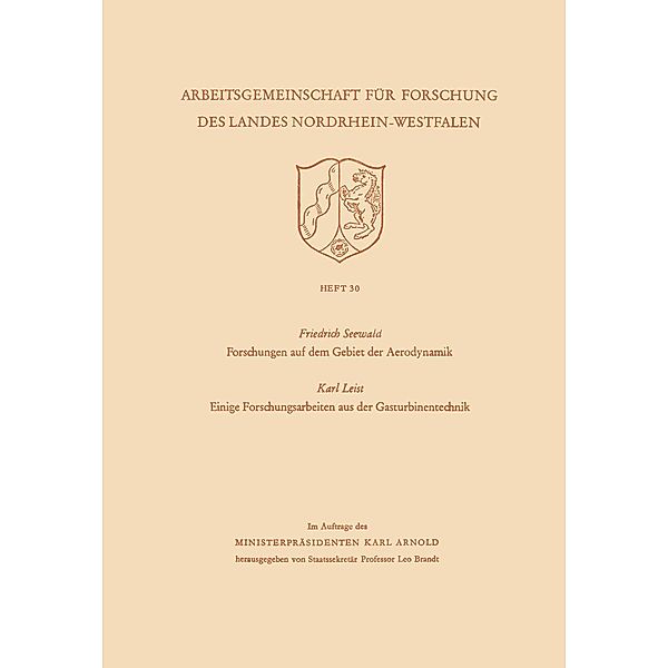 Forschungen auf dem Gebiet der Aerodynamik. Einige Forschungsarbeiten aus der Gasturbinentechnik / Arbeitsgemeinschaft für Forschung des Landes Nordrhein-Westfalen Bd.30, Karl Seewald