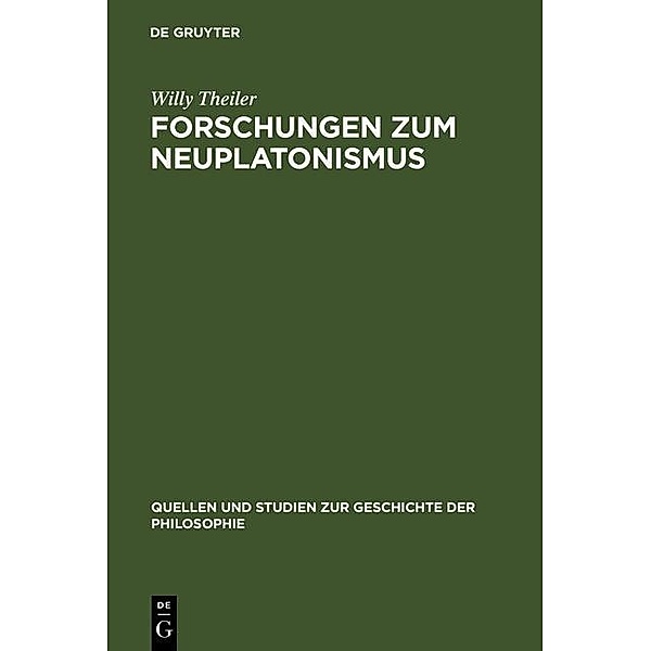 Forschungen zum Neuplatonismus / Quellen und Studien zur Geschichte der Philosophie Bd.10, Willy Theiler