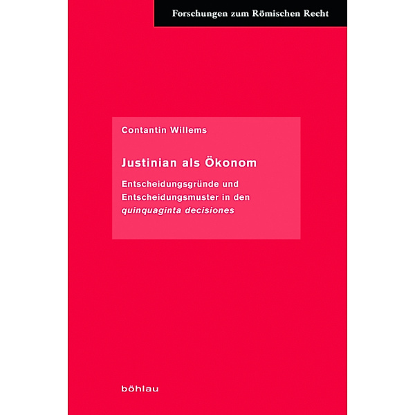 Forschungen zum Römischen Recht / Band 058 / Justinian als Ökonom, Constantin Willems