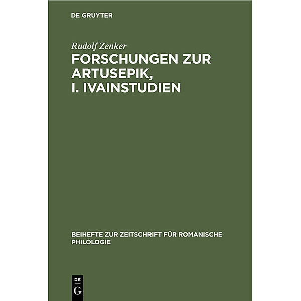 Forschungen zur Artusepik, I. Ivainstudien, Rudolf Zenker