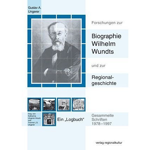 Forschungen zur Biographie Wilhelm Wundts und zur Regionalgeschichte, Gustav A. Ungerer