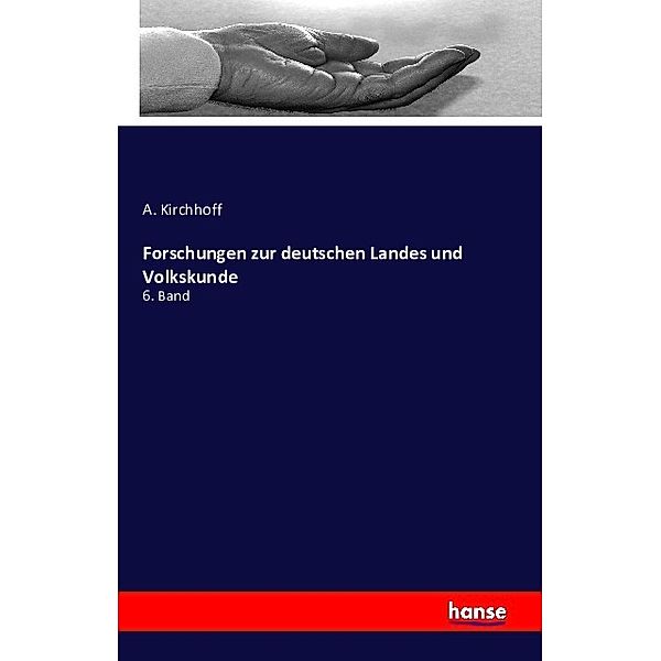 Forschungen zur deutschen Landes und Volkskunde, A. Kirchhoff