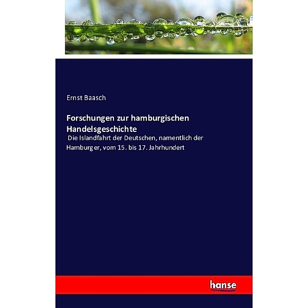 Forschungen zur hamburgischen Handelsgeschichte, Ernst Baasch
