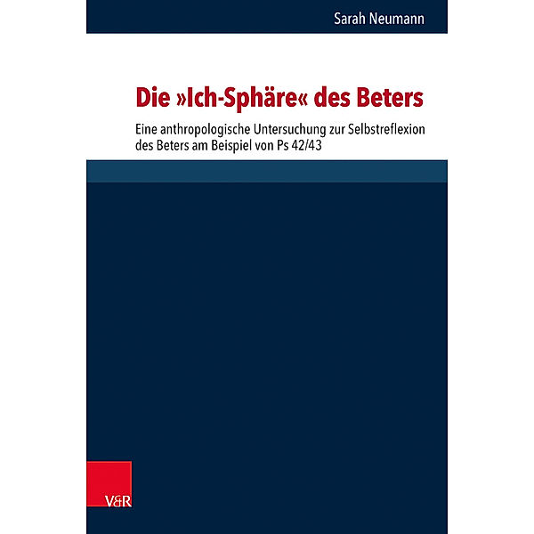 Forschungen zur Religion und Literatur des Alten und Neuen Testaments / Band 275 / Die Ich-Sphäre des Beters, Sarah Riegert