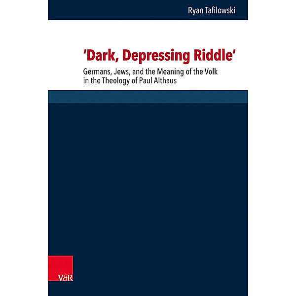 Forschungen zur systematischen und ökumenischen Theologie / Band 166 / 'Dark, Depressing Riddle', Ryan Tafilowski