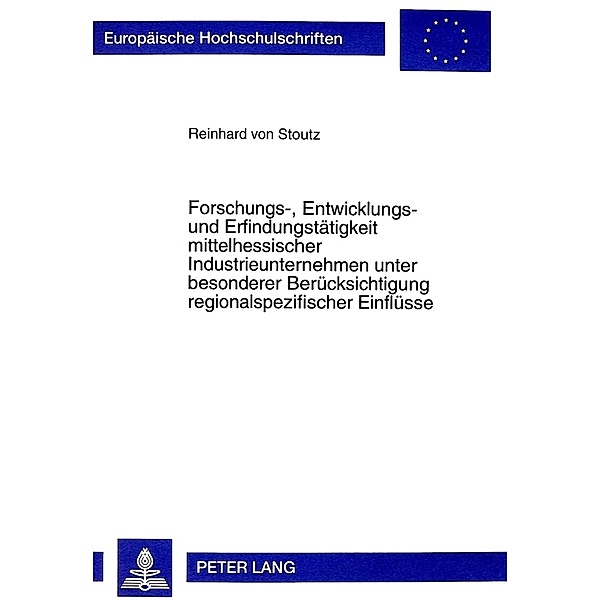 Forschungs-, Entwicklungs- und Erfindungstätigkeit mittelhessischer Industrieunternehmen unter besonderer Berücksichtigung regionalspezifischer Einflüsse, Reinhard von Stoutz