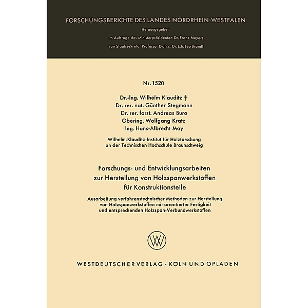 Forschungs- und Entwicklungsarbeiten zur Herstellung von Holzspanwerkstoffen für Konstruktionsteile / Forschungsberichte des Landes Nordrhein-Westfalen Bd.1520, Wilhelm Klauditz