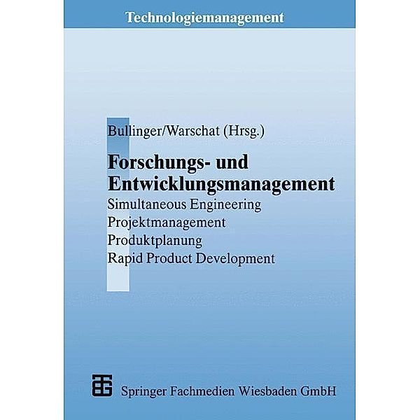 Forschungs- und Entwicklungsmanagement / Technologiemanagement - Wettbewerbsfähige Technologieentwicklung und Arbeitsgestaltung, Joachim Warschat, Hans-Jörg Bullinger