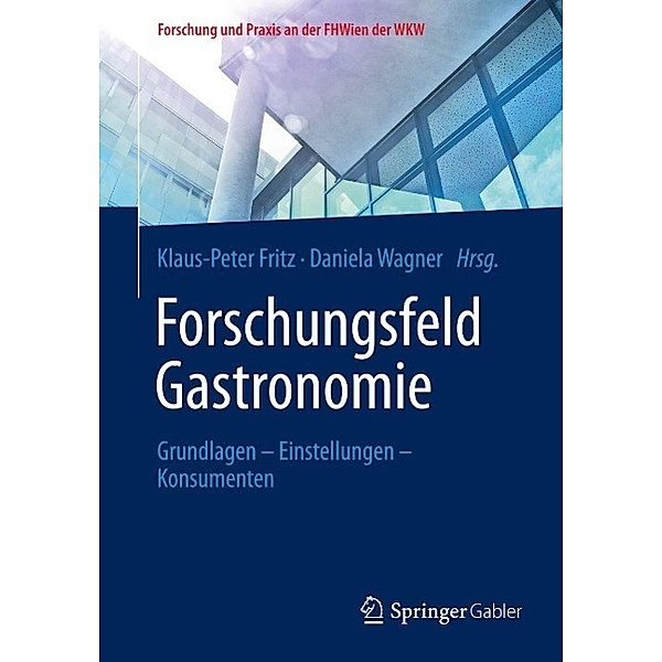 Forschungsfeld Gastronomie / Forschung und Praxis an der FHWien der WKW