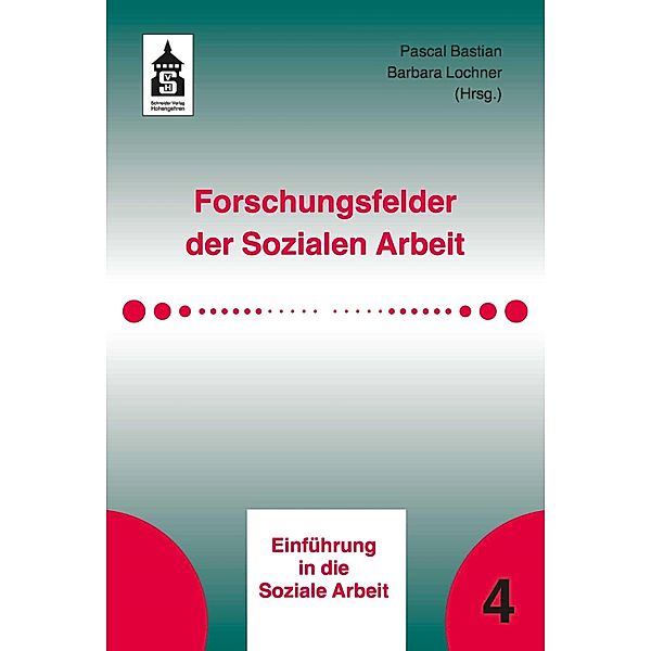 Forschungsfelder der Sozialen Arbeit / Einführung in die Soziale Arbeit Bd.4