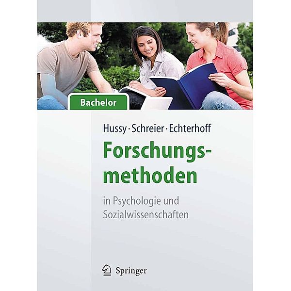 Forschungsmethoden in Psychologie und Sozialwissenschaften - für Bachelor / Springer-Lehrbuch, Walter Hussy, Margrit Schreier, Gerald Echterhoff
