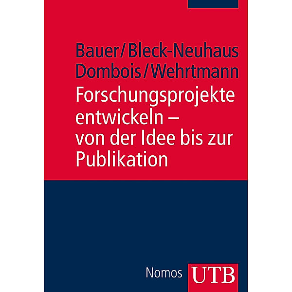 Forschungsprojekte entwickeln - von der Idee bis zur Publikation, Waldemar Bauer, Jörn Bleck-Neuhaus, Rainer Dombois