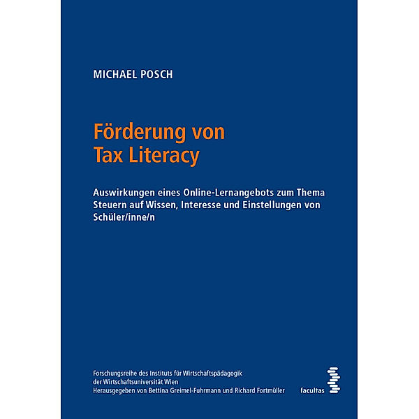 Forschungsreihe des Instituts für Wirtschaftspädagogik der Wirtschaftsuniversität Wien / Förderung von Tax Literacy, Michael Posch