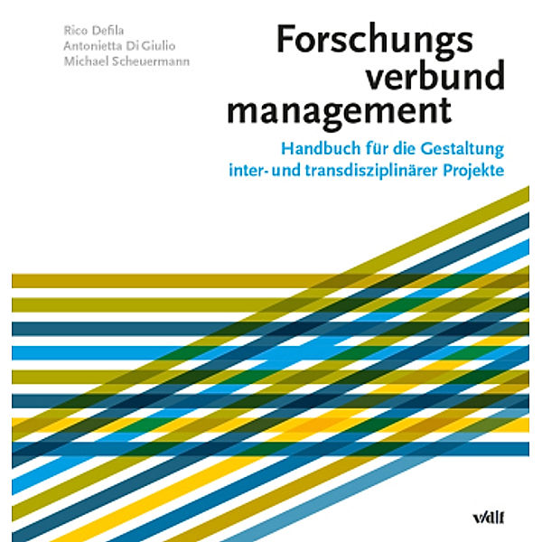 Forschungsverbundmanagement, Rico Defila, Antonietta Di Giulio, Michael Scheuermann
