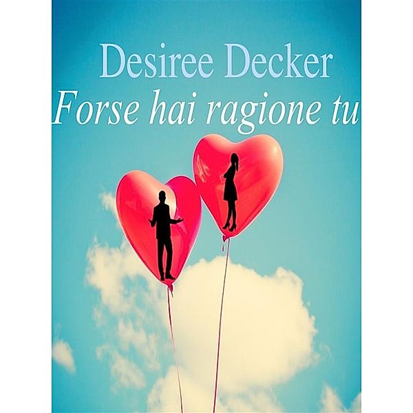 Forse hai ragione tu, Desiree Decker