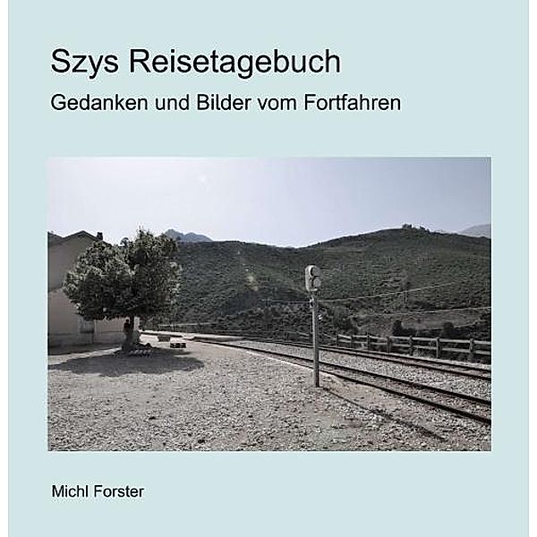 Forster, M: Szys Reisetagebuch, Michl Forster