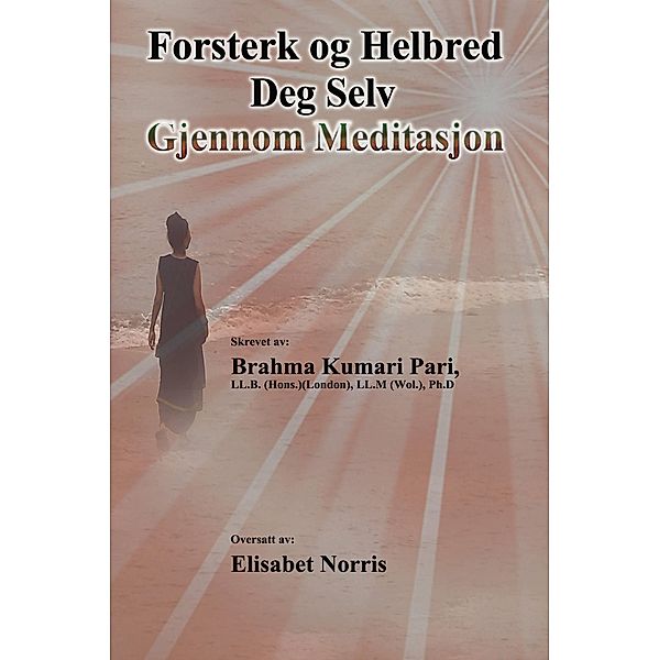 Forsterk og Helbred Deg Selv Gjennom Meditasjon, Brahma Kumari Pari