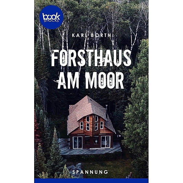 Forsthaus am Moor / Die booksnacks Kurzgeschichten-Reihe Bd.281, Karl Borth