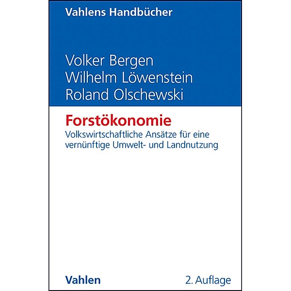 Forstökonomie / Vahlens Handbücher der Wirtschafts- und Sozialwissenschaften, Volker Bergen, Wilhelm Löwenstein, Roland Olschewski