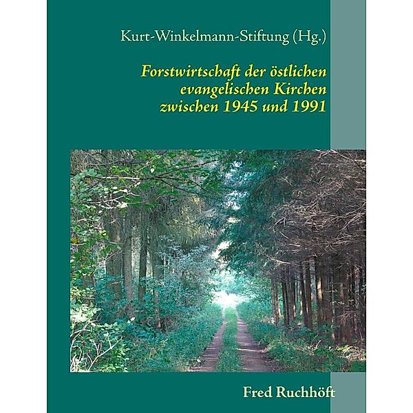 Forstwirtschaft der östlichen evangelischen Kirchen, Fred Ruchhöft