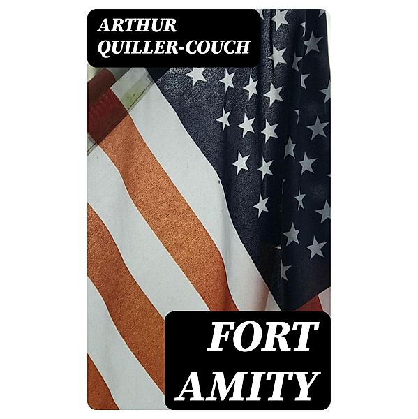 Fort Amity, Arthur Quiller-Couch