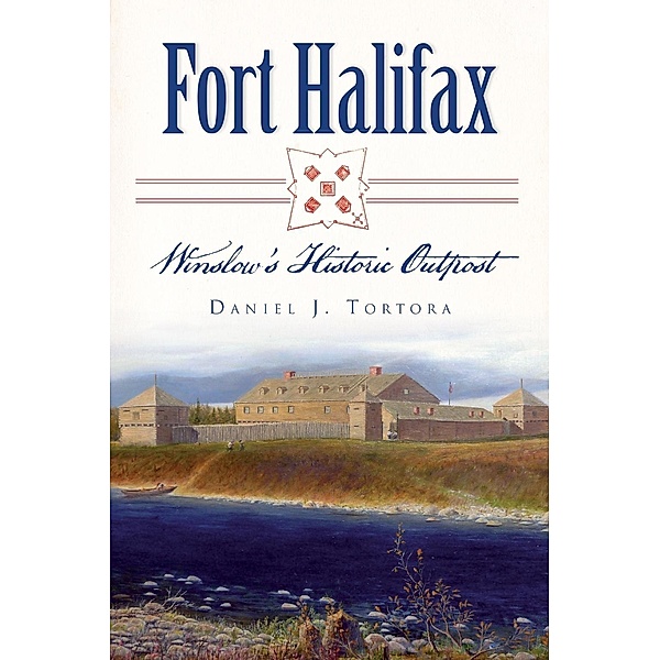 Fort Halifax, Daniel J. Tortora