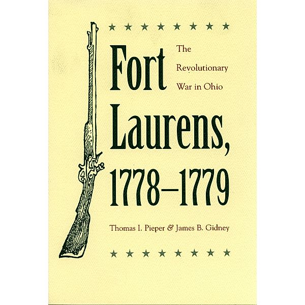 Fort Laurens, 1778-1779, James B. Gidney, Thomas I. Pieper