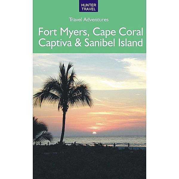 Fort Myers, Cape Coral, Captiva & Sanibel Island / Hunter Publishing, Chelle Koster Walton